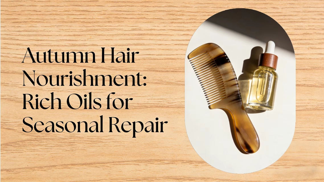 When Autumn Winds Blow, Hair Acts Up? Treat Strands to a Seasonal SPA with Rich Plant Oils ✨